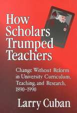 How Scholars Trumped Teachers: Constancy and Change in University Curriculum, Teaching, and Research, 1890-1990