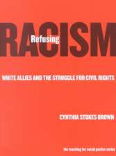 Refusing Racism: White Allies and the Struggle for Civil Rights