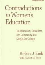 Contradictions in Women's Education: Traditionalism, Careerism, and Community at a Single-Sex College