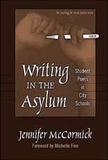 Writing in the Asylum: Student Poets in City Schools