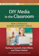 DIY Media in the Classroom: New Literacies Across Content Areas