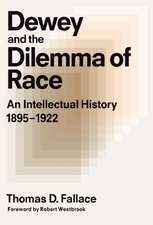 Dewey & the Dilemma of Race: An Intellectual History, 1895-1922