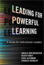 Leading for Powerful Learning: A Guide for Instructional Leaders