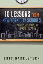 10 Lessons from New York City Schools: What Really Works to Improve Education