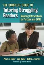 The Complete Guide to Tutoring Struggling Readers - Mapping Interventions to Purpose and Ccss: 0