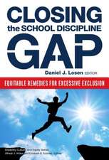 Closing the School Discipline Gap: Closing the School Discipline Gap