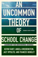 An Uncommon Theory of School Change