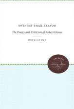 Swifter Than Reason: The Poetry and Criticism of Robert Graves