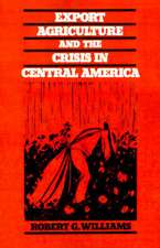 Export Agriculture and the Crisis in Central America