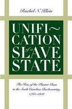 Unification of a Slave State: The Rise of the Planter Class in the South Carolina Backcountry, 1760-1808