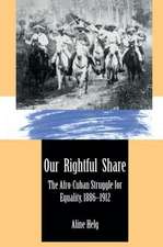 Our Rightful Share: The Afro-Cuban Struggle for Equality, 1886-1912