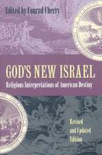 God's New Israel: Religious Interpretations of American Destiny