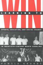 Learning to Win: Sports, Education, and Social Change in Twentieth-Century North Carolina