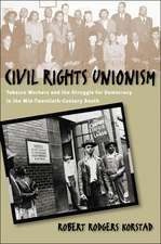 Civil Rights Unionism: Tobacco Workers and the Struggle for Democracy in the Mid-Twentieth-Century South