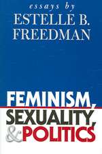 Feminism, Sexuality, and Politics: Essays by Estelle B. Freedman