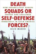 Death Squads or Self-Defense Forces?: How Paramilitary Groups Emerge and Challenge Democracy in Latin America