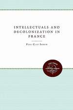 Intellectuals and Decolonization in France