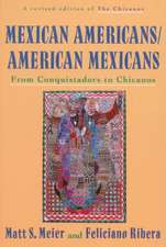 Mexican Americans, American Mexicans: From Conquistadors to Chicanos