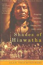 Shades of Hiawatha: Staging Indians, Making Americans, 1880-1930