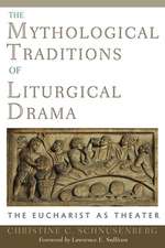 The Mythological Traditions of Liturgical Drama: The Eucharist as Theate