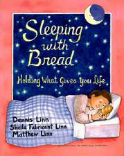 Sleeping with Bread: Holding What Gives You Life