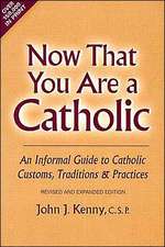 Now That You Are a Catholic