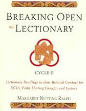 Breaking Open the Lectionary: Lectionary Readings in Their Biblical Context for RCIA, Faith Sharing Groups, and Lectors, Cycle B