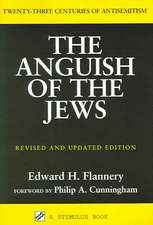 Anguish of the Jews: Twenty-Three Centuries of Antisemitism