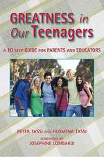 Greatness in Our Teenagers: A 10 Step Guide for Parents and Educators