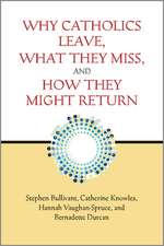 Why Catholics Leave, What They Miss, and How They Might Return