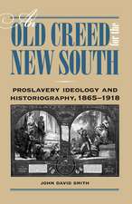 An Old Creed for the New South: Proslavery Ideology and Historiography, 1865-1918