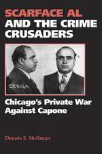 Scarface Al and the Crime Crusaders: Chicago's Private War Against Capone