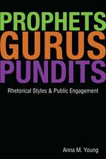 Prophets, Gurus, and Pundits: Rhetorical Styles and Public Engagement