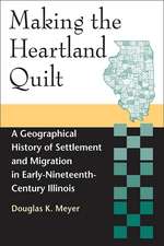 Making the Heartland Quilt: A Geographical History of Settlement and Migration in Early-Nineteenth-Century Illinois