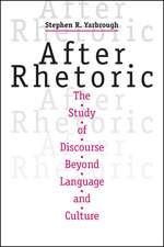 After Rhetoric: The Study of Discourse Beyond Language and Culture