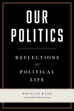 Our Politics: Reflections on Political Life