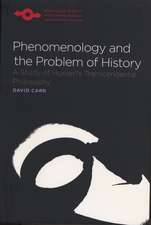 Phenomenology and the Problem of History: A Study of Husserl's Transcendental Philosophy