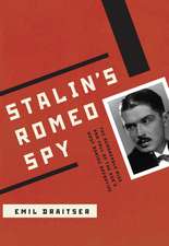 Stalin's Romeo Spy: The Remarkable Rise and Fall of the KGB's Most Daring Operative