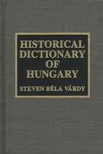 Historical Dictionary of Hungary