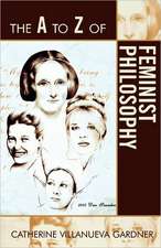 The A to Z of Feminist Philosophy