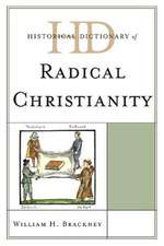 Historical Dictionary of Radical Christianity