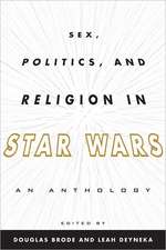 Sex, Politics, and Religion in Star Wars