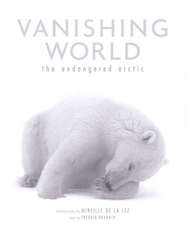 Vanishing World: The Endangered Arctic