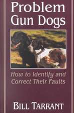 Problem Gun Dogs: How to Identify and Correct Their Faults