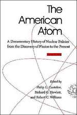 The American Atom – A Documentary History of Nuclear Policies from the Discovery of Fission to the Present, 1939–1984