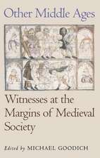 Other Middle Ages – Witnesses at the Margins of Medieval Society