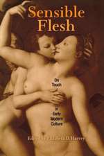 Sensible Flesh – On Touch in Early Modern Culture