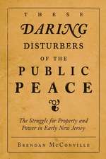 These Daring Disturbers of the Public Peace – The Struggle for Property and Power in Early New Jersey