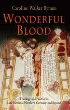 Wonderful Blood – Theology and Practice in Late Medieval Northern Germany and Beyond