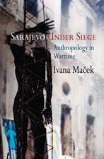 Sarajevo Under Siege – Anthropology in Wartime